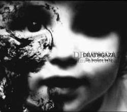 Deathgaze : I'm Broken Baby